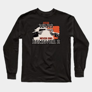 SOME  WARS NEVER END BELIEVER 2 Long Sleeve T-Shirt